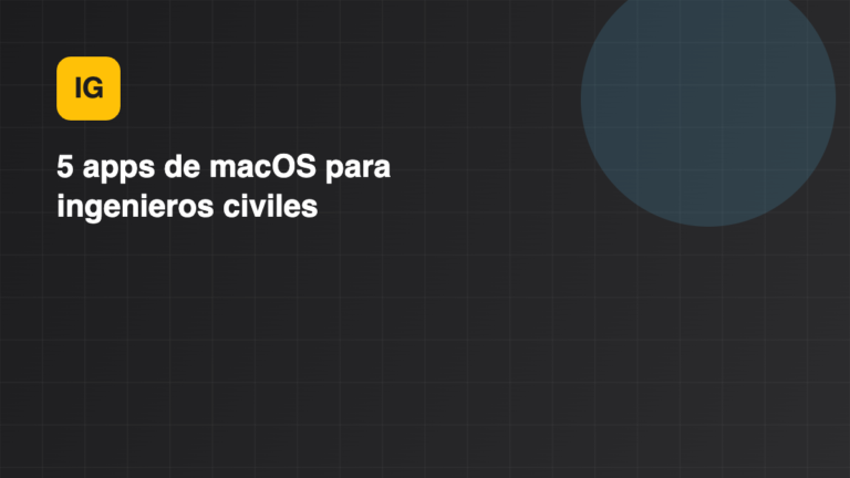 5 apps de macOS que todo ingeniero civil deberia conocer en 2026